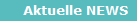 Aktuelle NEWS